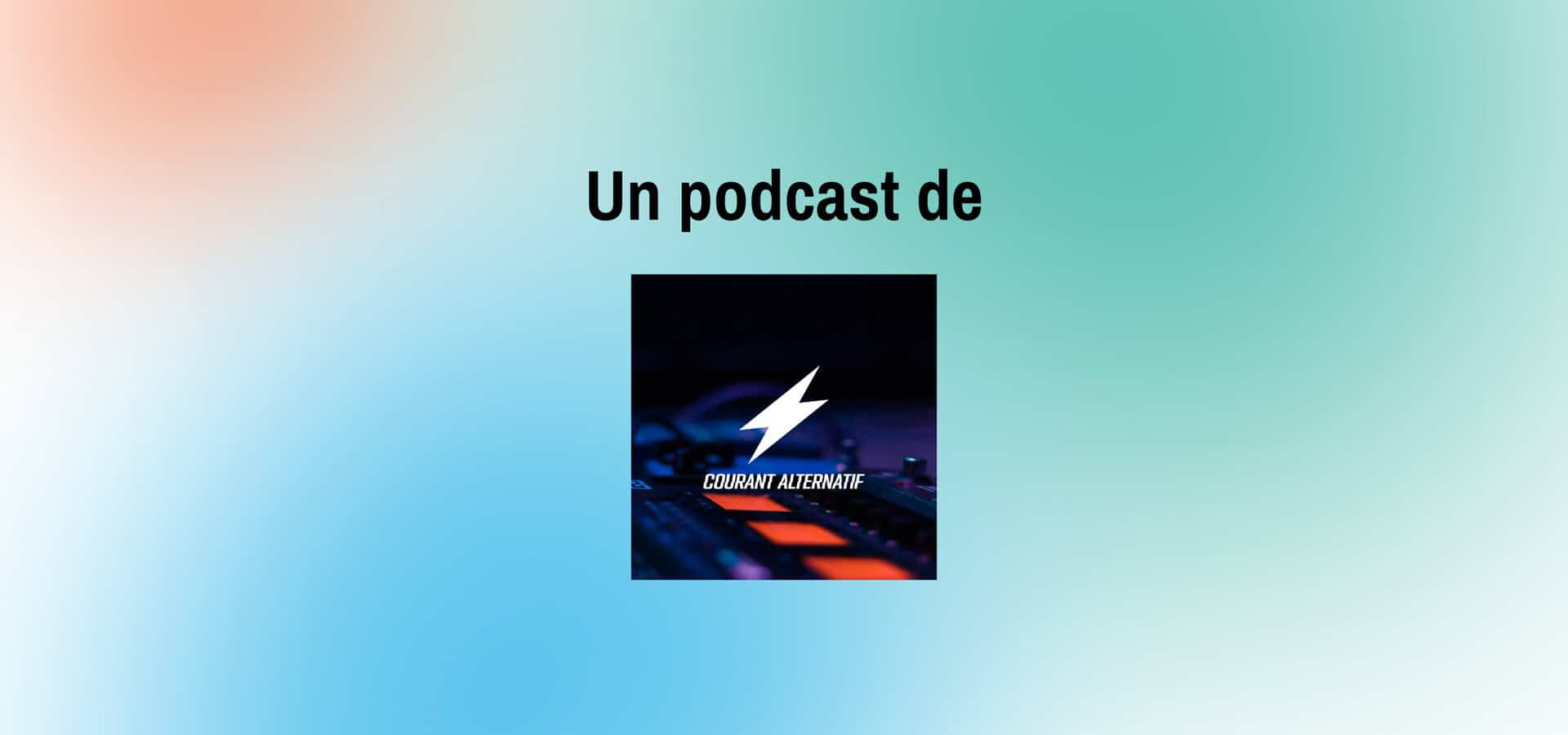 Podcast cover art showing lightning bolt logo and text 'Courant Alternatif' over blurred background